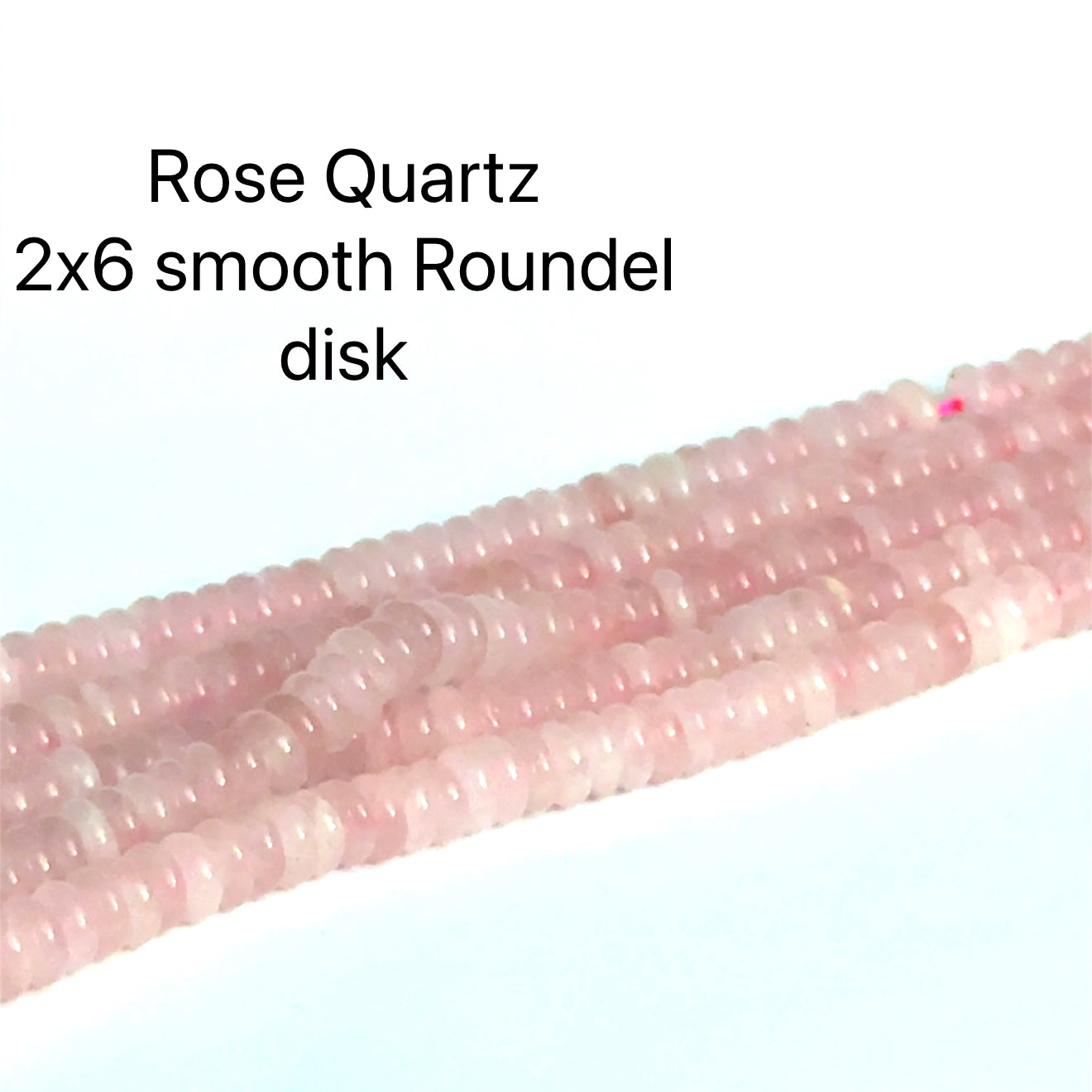 2x6mm  Rose Quartz gemstone beads, smooth roundel, 16'' strand on a white background, front overview.