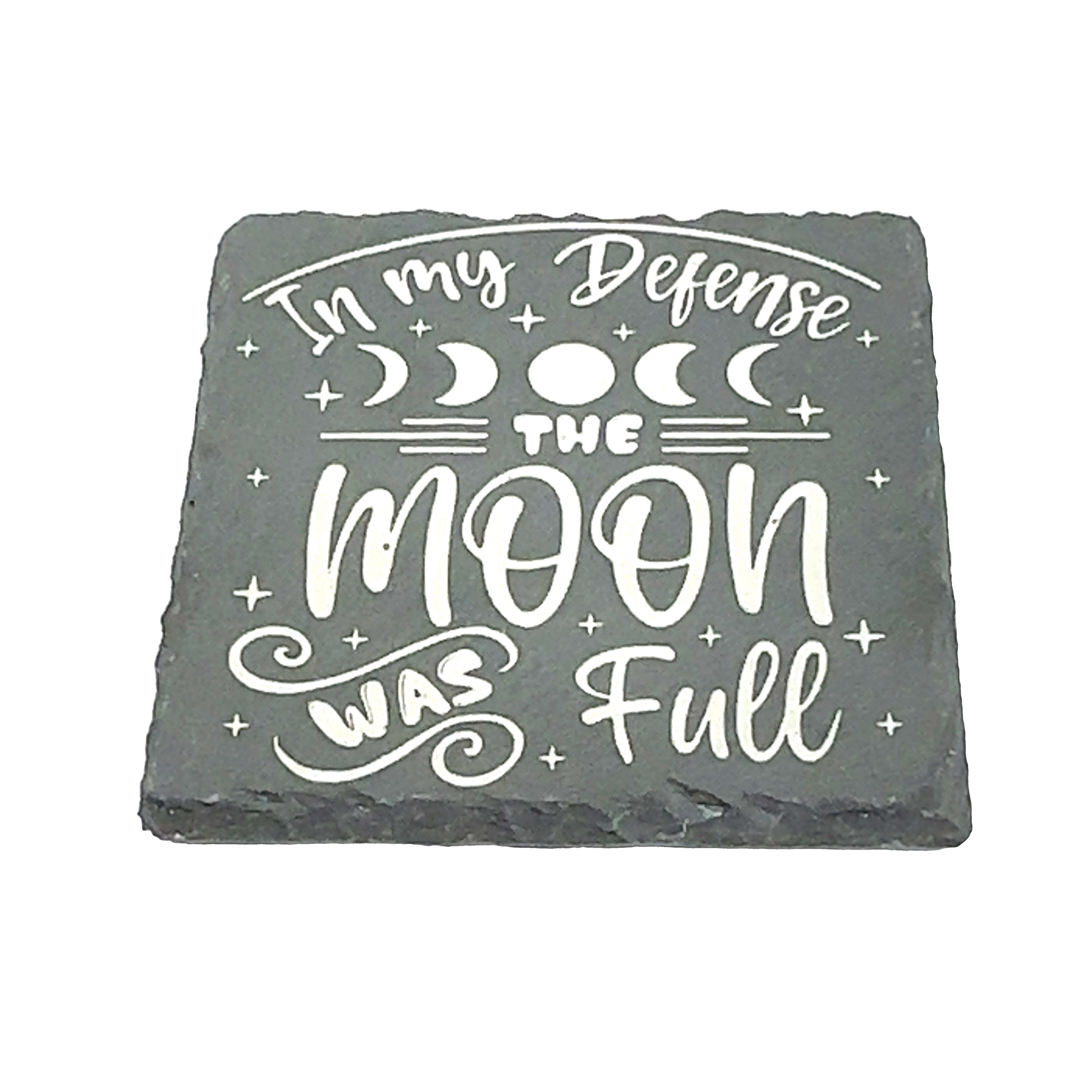 Laser Engraved Slate Coaster- In my defense the moon was full  on white front view