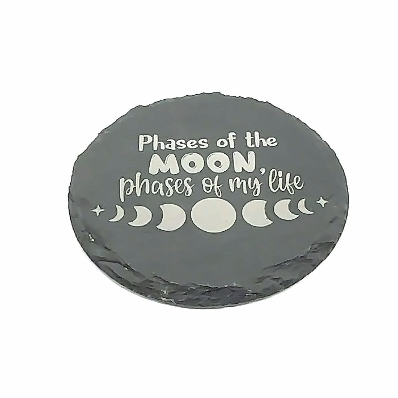 Laser Engraved Slate Coaster-  on white circle phases of the moon phases of my life front view